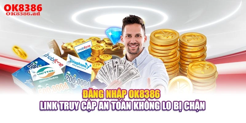 Đăng Nhập OK8386 - Link Truy Cập An Toàn Không Lo Bị Chặn