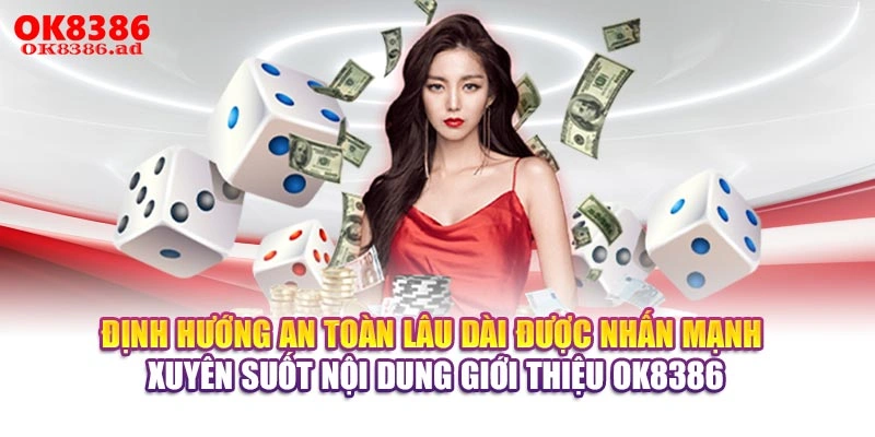 Định hướng an toàn lâu dài được nhấn mạnh xuyên suốt nội dung giới thiệu OK8386