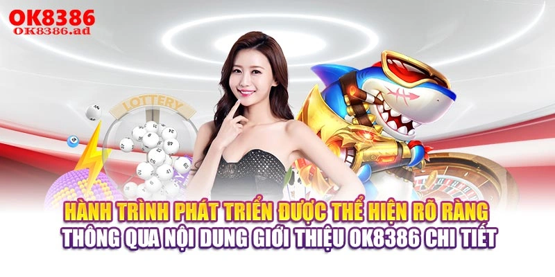 Hành trình phát triển được thể hiện rõ ràng thông qua nội dung giới thiệu OK8386 chi tiết