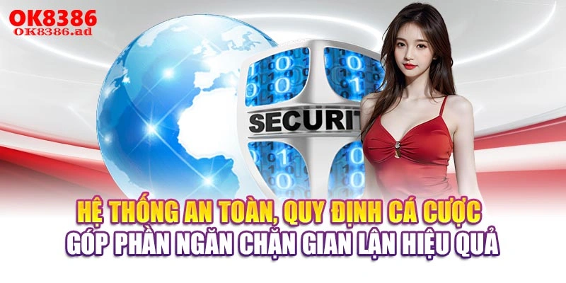 Hệ thống an toàn, quy định cá cược góp phần ngăn chặn gian lận hiệu quả