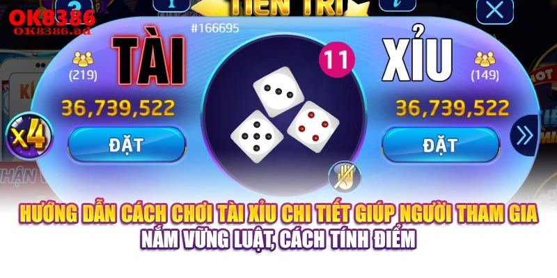 Hướng dẫn cách chơi Tài Xỉu chi tiết giúp người tham gia nắm vững luật, cách tính điểm 