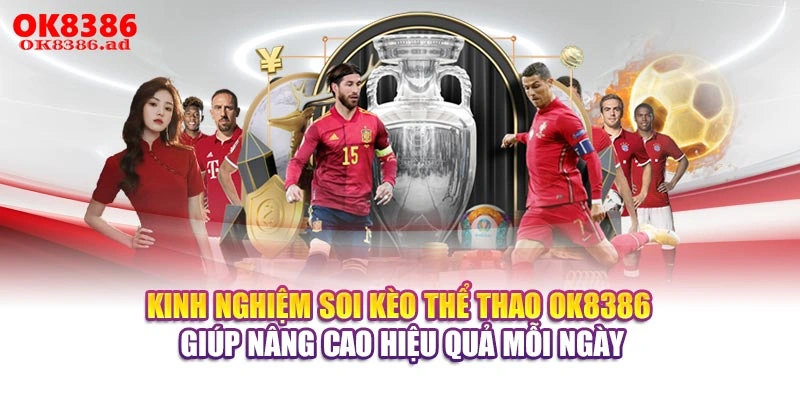 Kinh nghiệm soi kèo thể thao OK8386 giúp nâng cao hiệu quả mỗi ngày