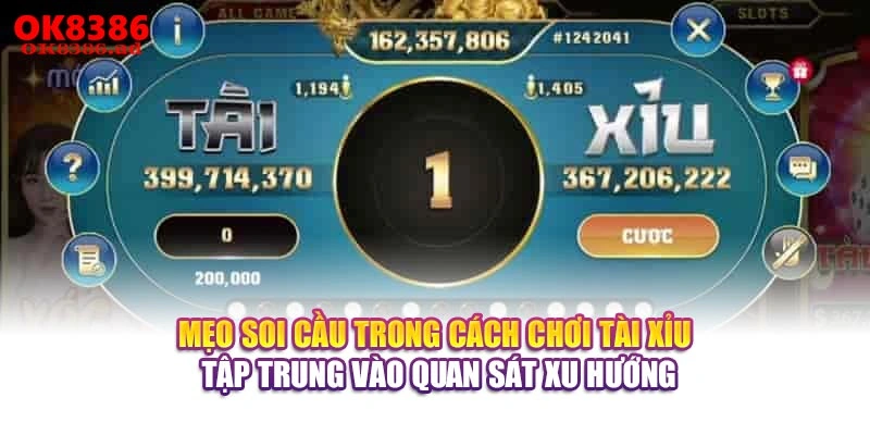 Mẹo soi cầu trong cách chơi Tài Xỉu tập trung vào quan sát xu hướng