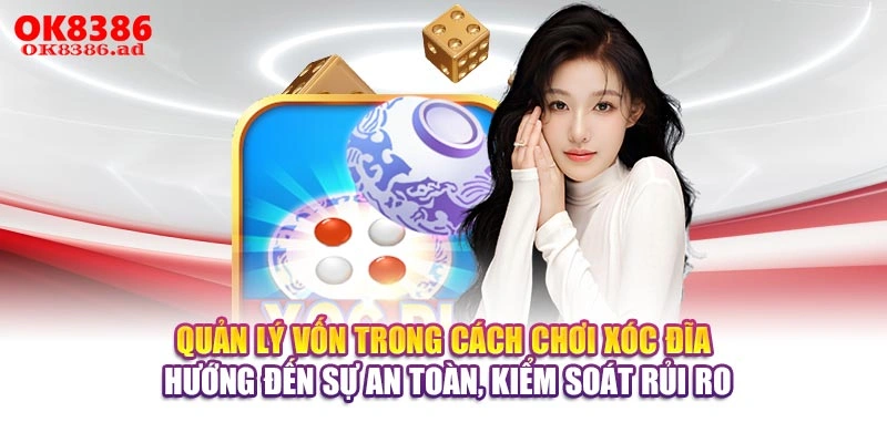 Quản lý vốn trong cách chơi Xóc Đĩa hướng đến sự an toàn, kiểm soát rủi ro