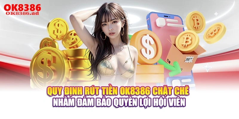 Quy định rút tiền OK8386 chặt chẽ nhằm đảm bảo quyền lợi hội viên