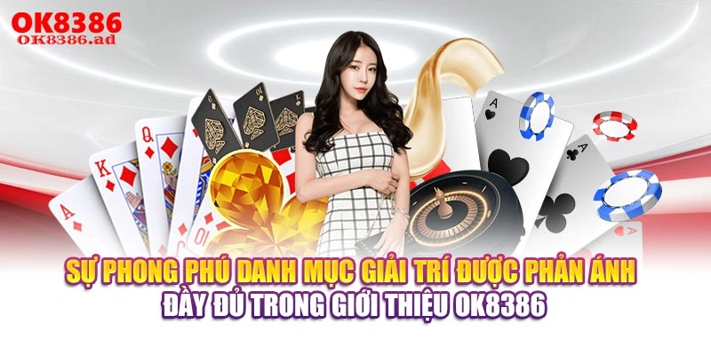 Sự phong phú danh mục giải trí được phản ánh đầy đủ trong giới thiệu OK8386