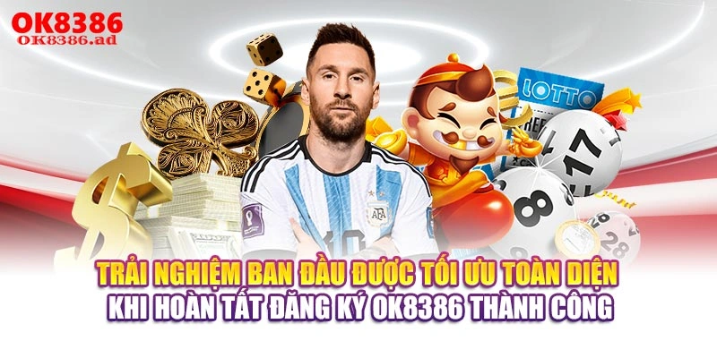 Trải nghiệm ban đầu được tối ưu toàn diện khi hoàn tất đăng ký OK8386 thành công