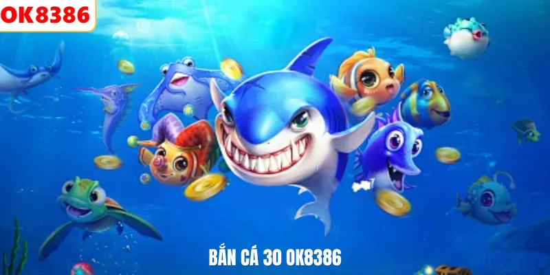 Bắn cá 30 OK8386