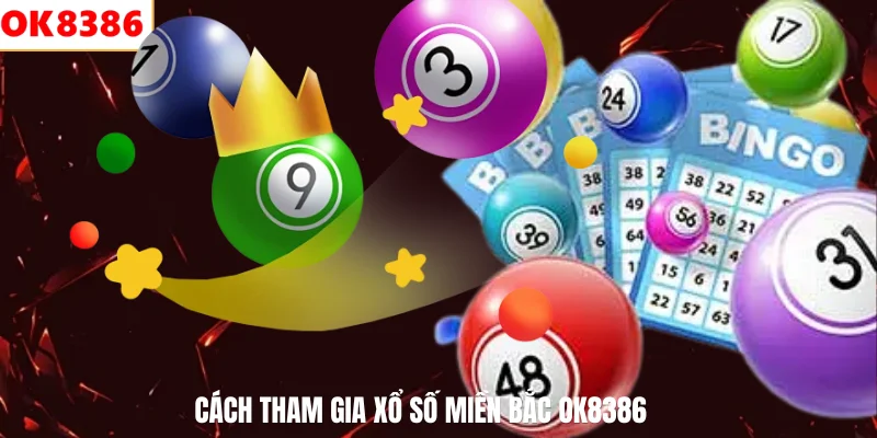 Cách tham gia xổ số miền Bắc OK8386