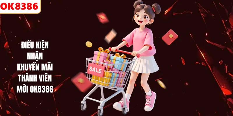 Điều kiện nhận khuyến mãi thành viên mới OK8386