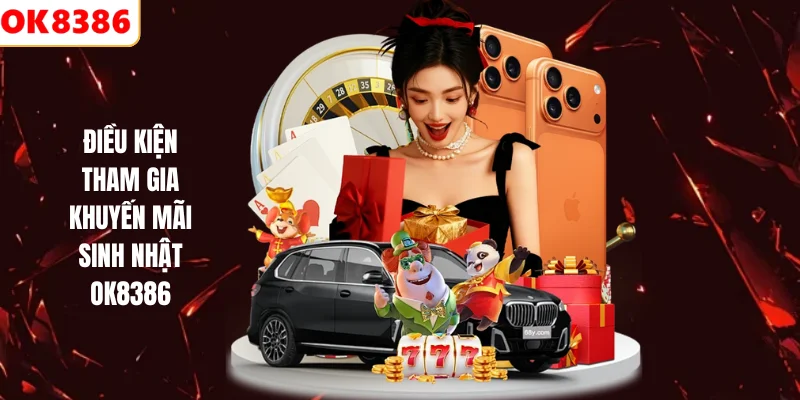 Điều kiện tham gia khuyến mãi sinh nhật OK8386