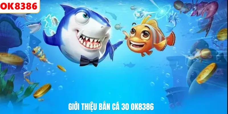 Giới thiệu bắn cá 30 OK8386