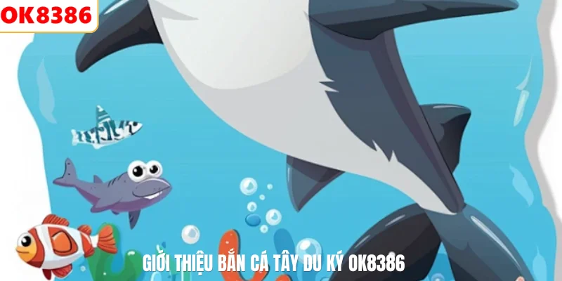 Giới thiệu bắn cá Tây Du Ký OK8386