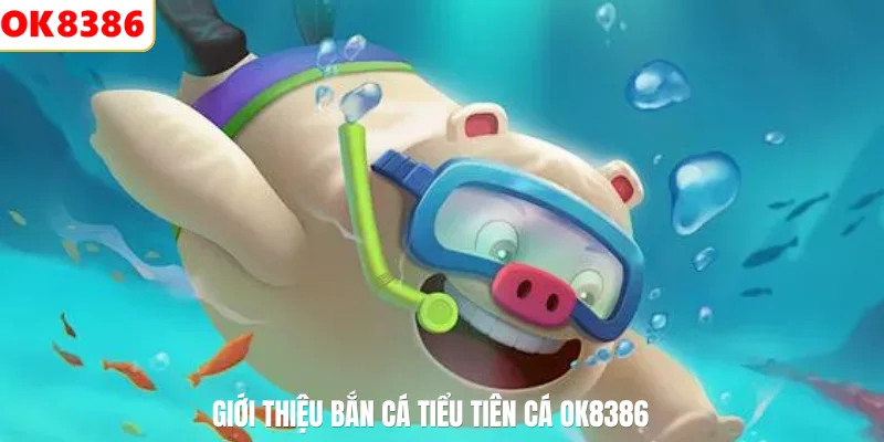 Giới thiệu bắn cá tiểu tiên cá OK8386