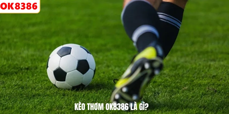 Kèo thơm OK8386 là gì?