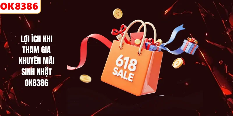 Lợi ích khi tham gia khuyến mãi sinh nhật OK8386