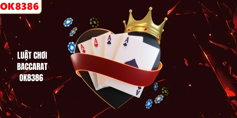 Luật chơi Baccarat OK8386