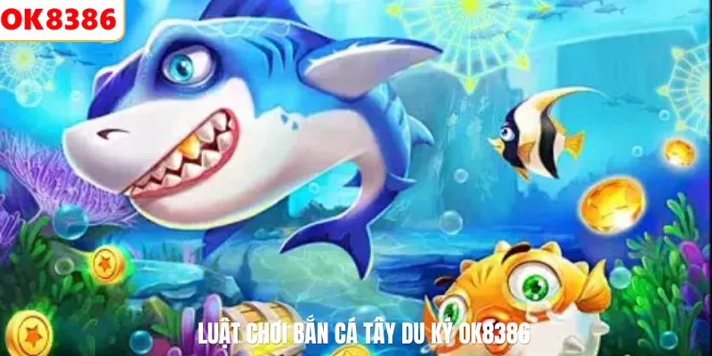 Luật chơi bắn cá Tây Du Ký OK8386