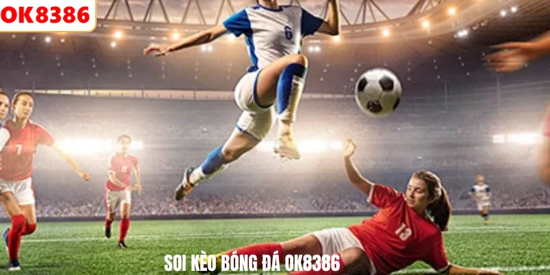 Soi kèo bóng đá OK8386