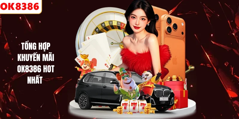 Tổng hợp khuyến mãi OK8386 hot nhất