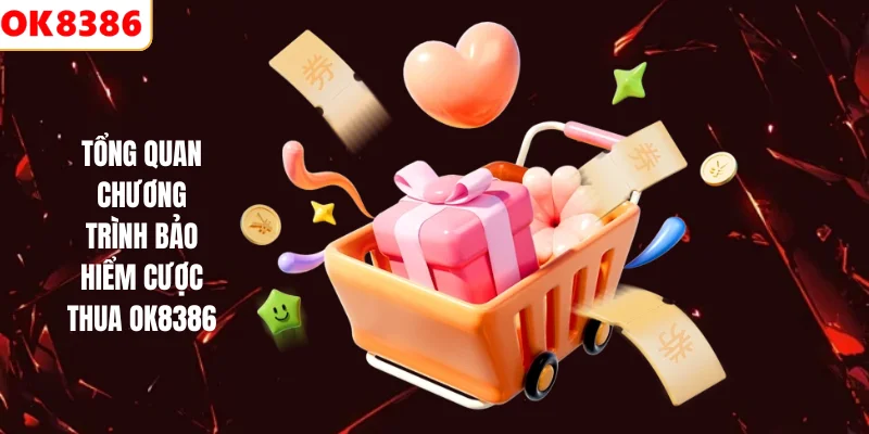 Tổng quan chương trình bảo hiểm thua cược OK8386