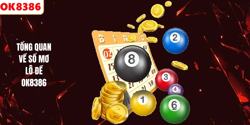 Tổng quan về sổ mơ lô đề OK8386