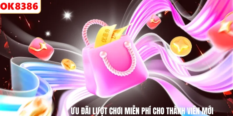 Ưu đãi lượt chơi miễn phí cho thành viên mới
