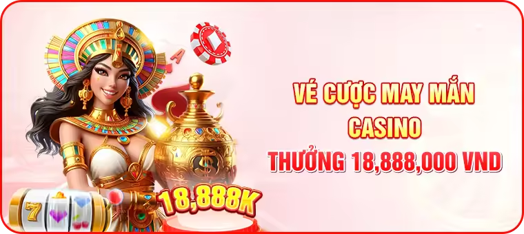 Vé cược may mắn Casino